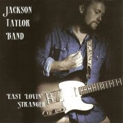 Jackson Taylor, The Sinners - Easy Lovin' Stranger (2005)