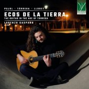 Lorenzo Gasparo - Ecos de la Tierra: The Guitar in the Age of Tárrega (2025) [Hi-Res]