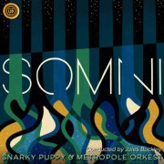 Snarky Puppy, Metropole Orkest & Jules Buckley - Somni (2025) [Hi-Res]