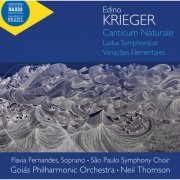 Flavia Fernandes, São Paulo Symphony Choir, Goiás Philharmonic Orchestra, Neil Thomson - Krieger: Canticum naturale, Ludus symphonicus & Variações elementares (2023) [Hi-Res]