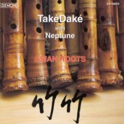 TakeDake With Neptune - Asian Roots (1998)