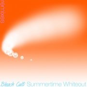 Bleach Cult - Summertime Whiteout Remixes (2021)