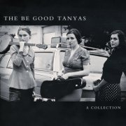 The Be Good Tanyas - A Collection [2000-2012] (2012)