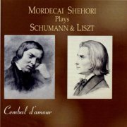 Mordecai Shehori - Mordecai Shehori Plays Schumann & Liszt (2008)