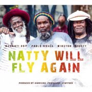 Ashanti Roy, Pablo Moses, Winston Jarrett - Natty Will Fly Again (2014)