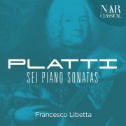 Francesco Libetta - Giovanni Benedetto Platti - Sei Piano Sonatas (2020)