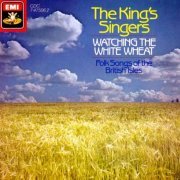 The King's Singers - Watching The White Wheat: Folksongs of the British Isles (1987)