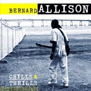 Bernard Allison - Chills & Thrills (2007)