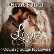 VA - Heart Full of Love: Country Songs for Lovers (2025)