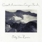 Great American Canyon Band - Only You Remain (2016)