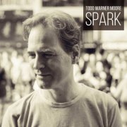 Todd Warner Moore - Spark (2018)