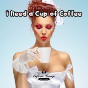 I Need a Cup of Coffee - Sexy Chillout Vibes (2015)