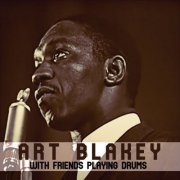 Art Blakey - With Friends Playing Drums (2021)