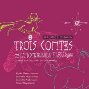 Maurice Ohana - Les Trois Contes de l’'Honorable Fleur (2014)