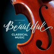 Various Artists - Masterpieces of Beautiful Classical Music (2023)