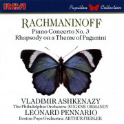 Vladimir Ashkenazy, Eugene Ormandy, Leonard Pennario, Arthur Fiedler - Rachmaninoff: Piano Concerto No. 3 / Rhapsody on a Theme of Paganini (1987) CD-Rip