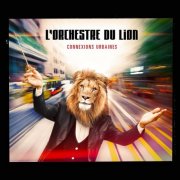 L'Orchestre du Lion - Connexions urbaines (2018) [Hi-Res]