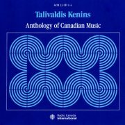 Talivaldis Kenins - Anthology of Canadian Music (1989) [4CD Box Set]