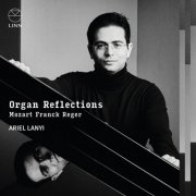 Ariel Lanyi - Organ Reflections: Mozart, Franck & Reger (2025) [Hi-Res]