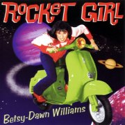 Betsy-Dawn Williams - Rocket Girl (2010)