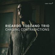 Ricardo Toscano Trio - Chasing Contradictions (2022) [Hi-Res]