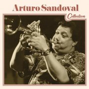 Arturo Sandoval - Arturo Sandoval Collection (2014)
