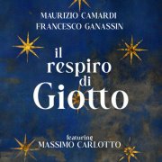 Maurizio Camardi and Francesco Ganassin - Il respiro di Giotto (2025)