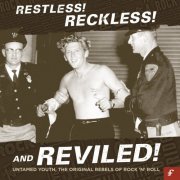 Various Artists - Restless, Reckless and Reviled! Untamed Youth, The Original Rebels of Rock 'N' Roll (2014)