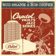 Bud Shank & Bob Cooper - The Capitol Vaults Jazz Series (2011) flac