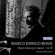 Andrea Macinanti - Bossi: Opera omnia per organo, Vol. 10 (2014)