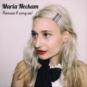 Maria Neckam - Because I Sang So! (2017)