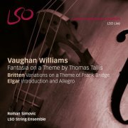 LSO String Ensemble, Roman Simovic - Vaughan Williams: Fantasia on a Theme by Thomas Tallis - Britten: Variations on a Theme of Frank Bridge (2016) [Hi-Res]