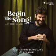 Paul-Antoine Bénos-Djian & Le Consort - Begin the Song! A Purcell Academy (2025) [Hi-Res]
