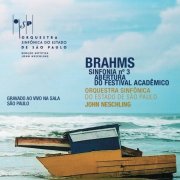 Orquestra Sinfônica Do Estado De São Paulo, John Neschling - Brahms: Sinfonia No. 3 - Abertura do Festival Acadêmico (2025)