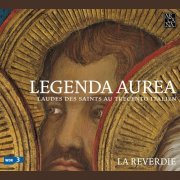 La Reverdie - Legenda Aurea, Laudes des saints au Trecento italien (1999)