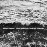 Adam Porębski, Joseph Conrad, Hashtag Ensemble & Lilianna Krych - Adam Porębski: The First Command (2020) [Hi-Res]