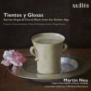 Martin Neu - Tientos y Glosas (Iberian Organ and Choral Music from the Golden Age) (2015) [Hi-Res]