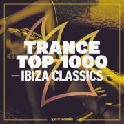 VA - Trance Top 1000 - Ibiza Classics (2019)