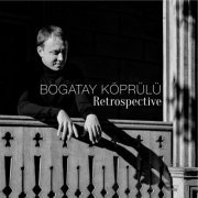 Bogatay Köprülü - Retrospective (2023)