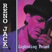 Reno Jack the Bear - Lightning Fried (2015)