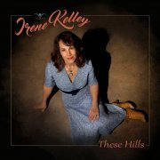 Irene Kelley - These Hills (2016)