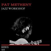 Pat Metheny - Jazz Workshop (Live Boston '76) (2023)