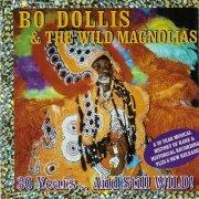 Bo Dollis & The Wild Magnolias - 30 Years .. And Still WILD! (2002)