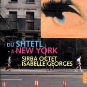 Sirba Octet - Du Shtetl à New York (2008)