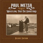 Paul Metsa - Whistling Past the Graveyard (Deluxe Edition) (2020)