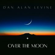 Dan Alan Levine - Over The Moon (2023)