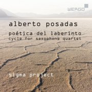 Sigma Project - Alberto Posadas: Poética del laberinto. Cycle for Saxophone Quartet (2020)