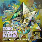Laura Camacho Tango Project - Todo Tiempo Pasado (2025) [Hi-Res]