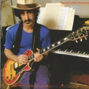 Frank Zappa ‎- Shut Up 'N Play Yer Guitar (2012)