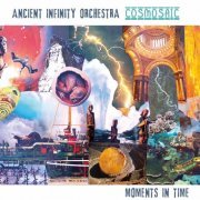 Ancient Infinity Orchestra - [Cosmosaic] Moments in Time (2020)